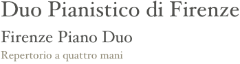 Duo Pianistico di Firenze
Firenze Piano Duo Repertorio a quattro mani